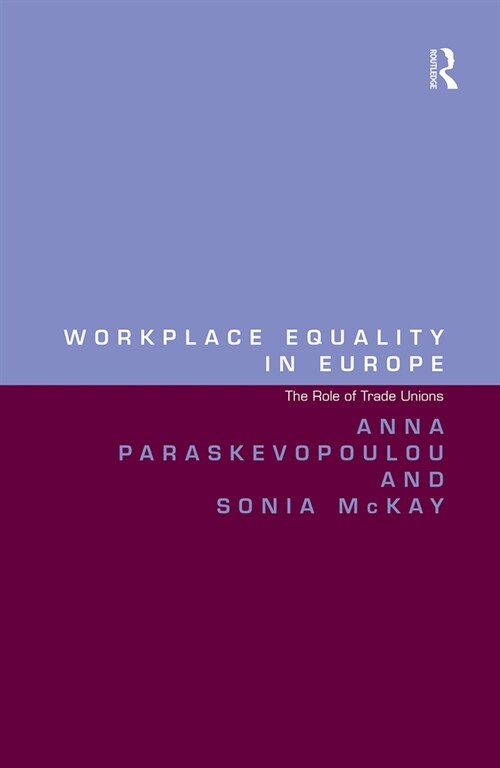 Workplace Equality in Europe : The Role of Trade Unions (Paperback)