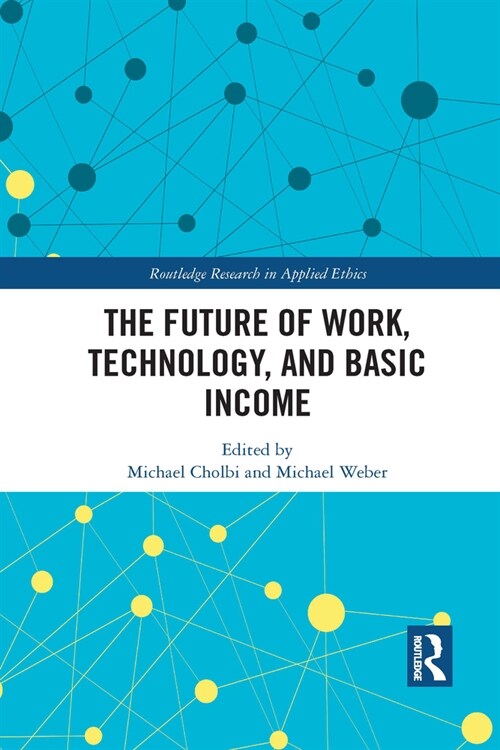 The Future of Work, Technology, and Basic Income (Paperback, 1)