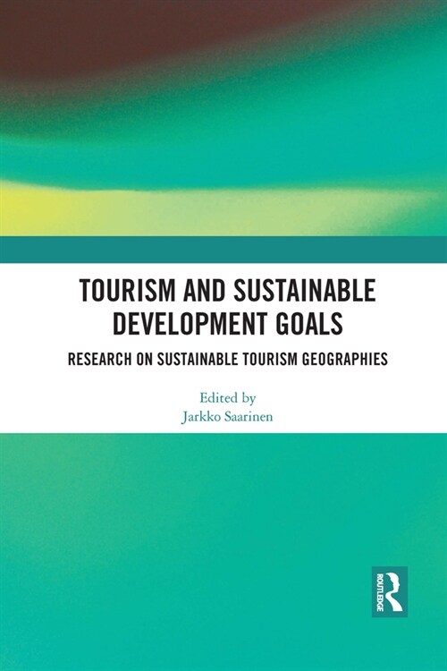 Tourism and Sustainable Development Goals : Research on Sustainable Tourism Geographies (Paperback)