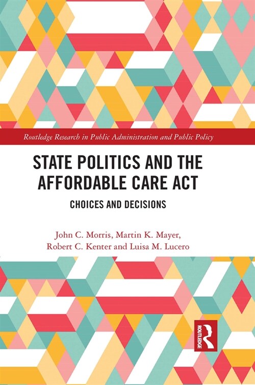 State Politics and the Affordable Care Act : Choices and Decisions (Paperback)
