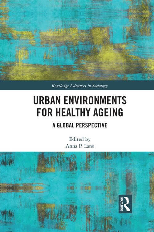 Urban Environments for Healthy Ageing : A Global Perspective (Paperback)