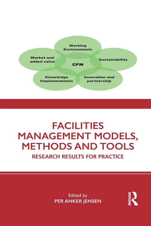 Facilities Management Models, Methods and Tools : Research Results for Practice (Paperback)