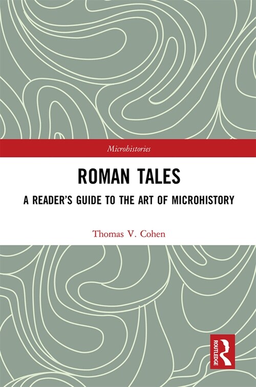 Roman Tales : A Reader’s Guide to the Art of Microhistory (Paperback)