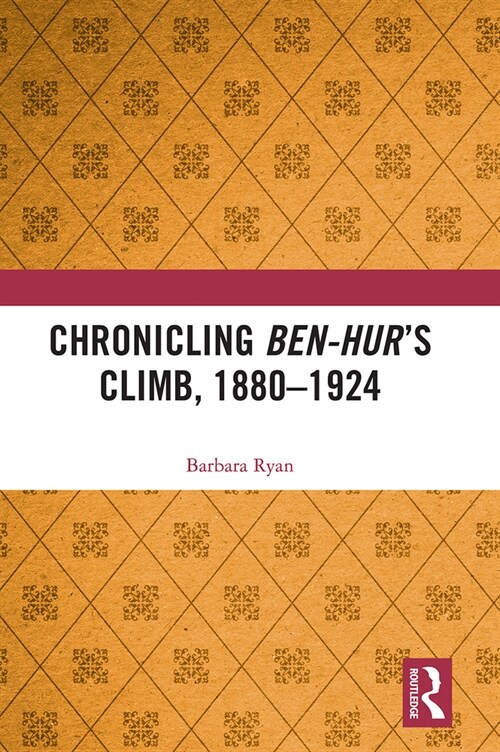 Chronicling Ben-Hur’s Climb, 1880-1924 (Paperback)