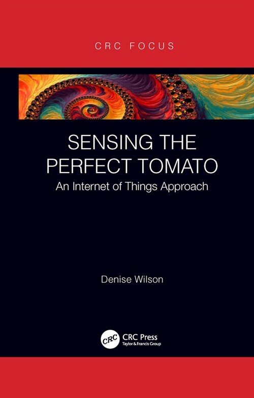 Sensing the Perfect Tomato : An Internet of Sensing Approach (Paperback)