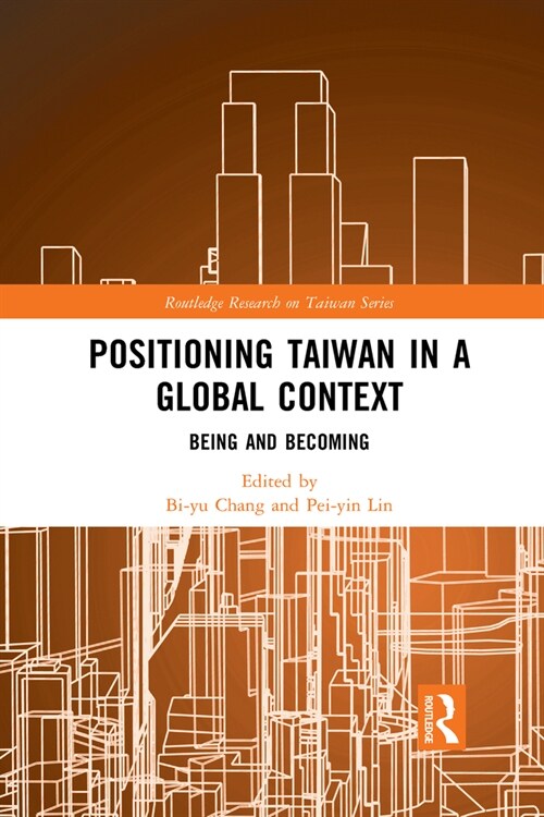 Positioning Taiwan in a Global Context : Being and Becoming (Paperback)