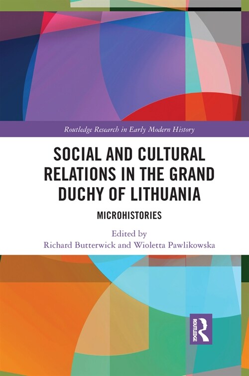 Social and Cultural Relations in the Grand Duchy of Lithuania : Microhistories (Paperback)