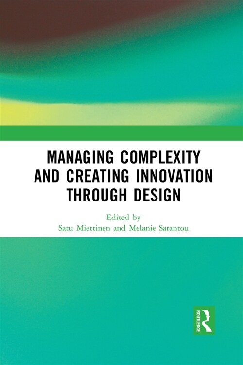 Managing Complexity and Creating Innovation through Design (Paperback, 1)