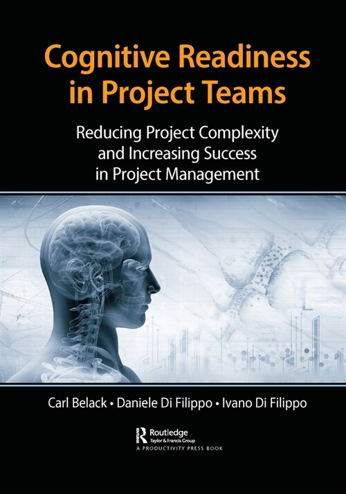 Cognitive Readiness in Project Teams : Reducing Project Complexity and Increasing Success in Project Management (Paperback)