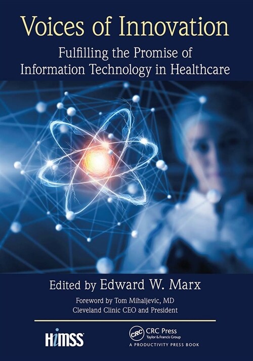 Voices of Innovation : Fulfilling the Promise of Information Technology in Healthcare (Paperback)