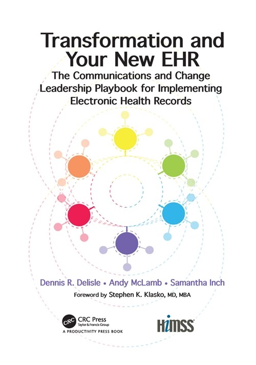 Transformation and Your New EHR : The Communications and Change Leadership Playbook for Implementing Electronic Health Records (Paperback)