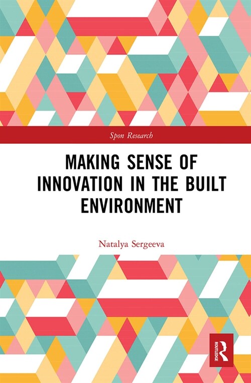 Making Sense of Innovation in the Built Environment (Paperback, 1)