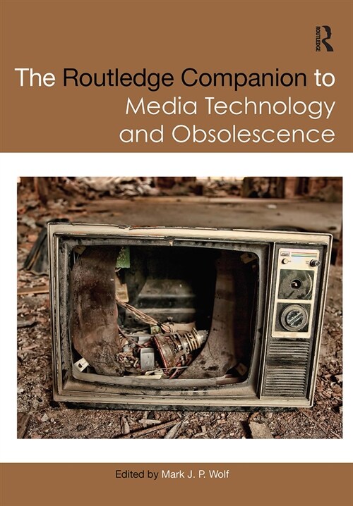 The Routledge Companion to Media Technology and Obsolescence (Paperback, 1)