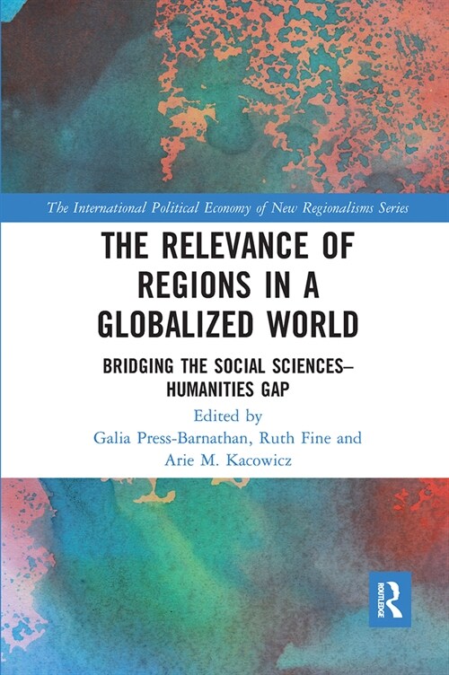 The Relevance of Regions in a Globalized World : Bridging the Social Sciences-Humanities Gap (Paperback)