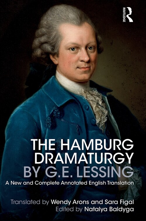 The Hamburg Dramaturgy by G.E. Lessing : A New and Complete Annotated English Translation (Paperback)