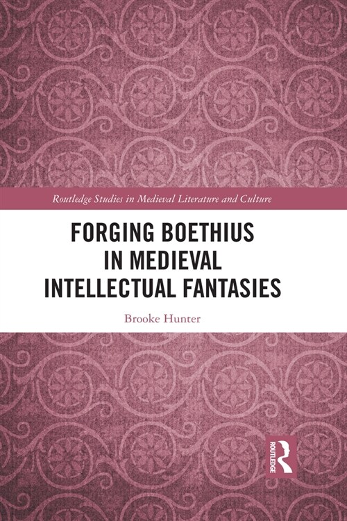 Forging Boethius in Medieval Intellectual Fantasies (Paperback, 1)