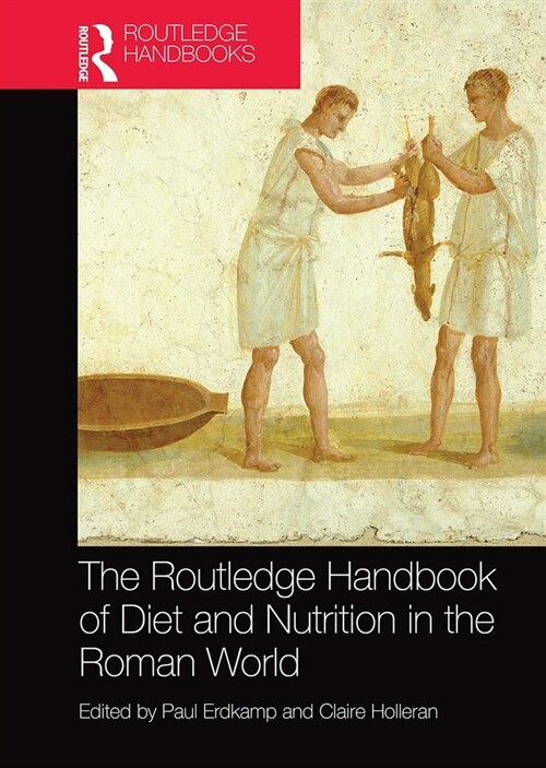 The Routledge Handbook of Diet and Nutrition in the Roman World (Paperback, 1)