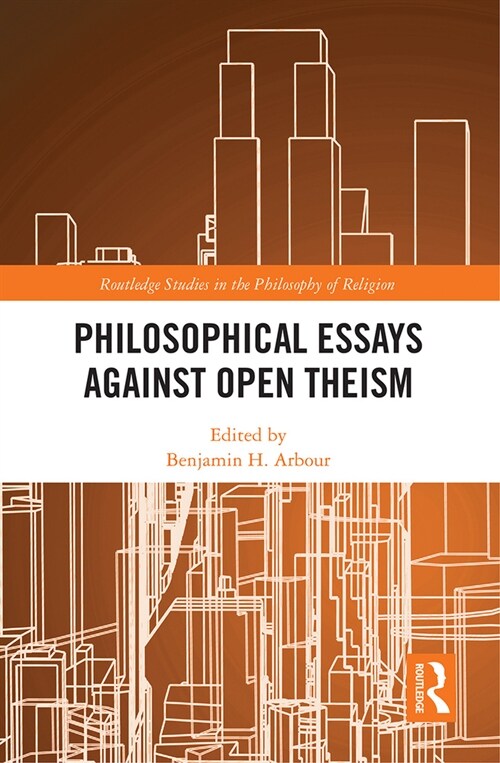 Philosophical Essays Against Open Theism (Paperback, 1)