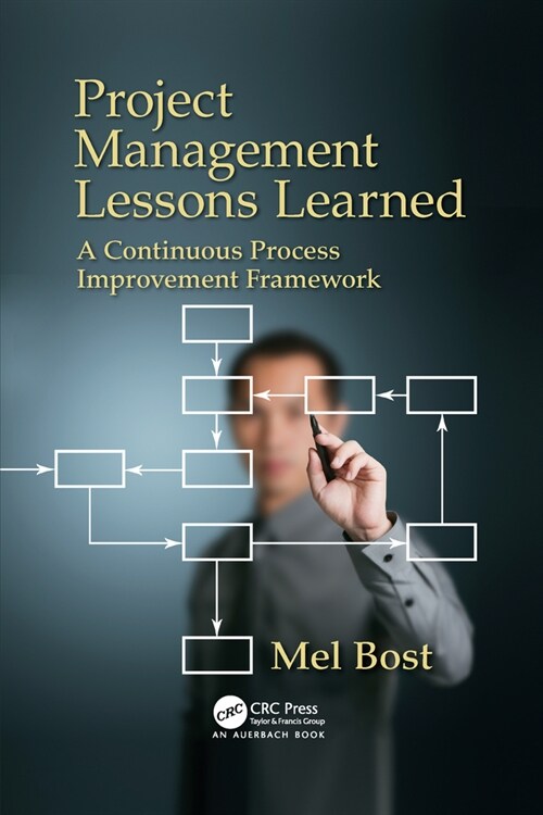 Project Management Lessons Learned : A Continuous Process Improvement Framework (Paperback)