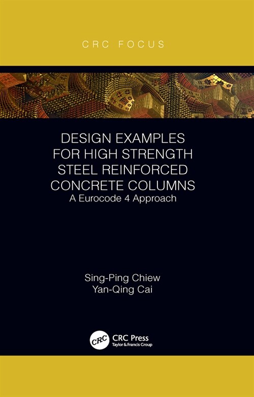 Design Examples for High Strength Steel Reinforced Concrete Columns : A Eurocode 4 Approach (Paperback)