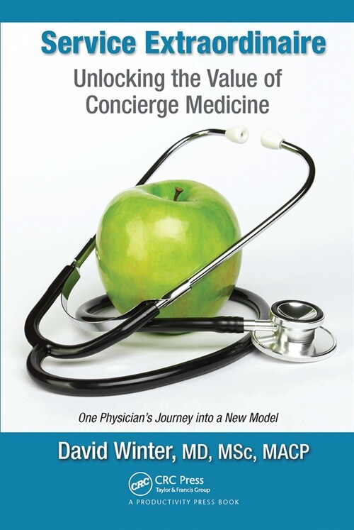 Service Extraordinaire : Unlocking the Value of Concierge Medicine (Paperback)