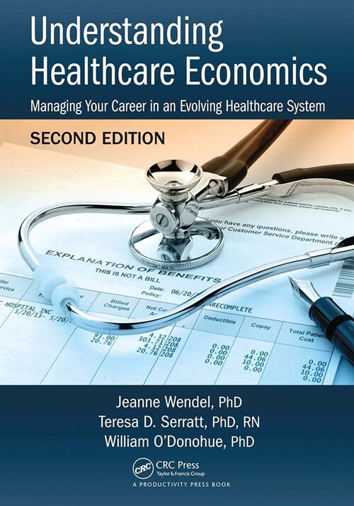 Understanding Healthcare Economics : Managing Your Career in an Evolving Healthcare System, Second Edition (Paperback, 2 ed)