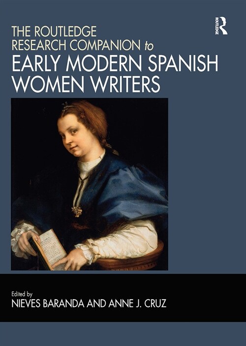 The Routledge Research Companion to Early Modern Spanish Women Writers (Paperback, 1)