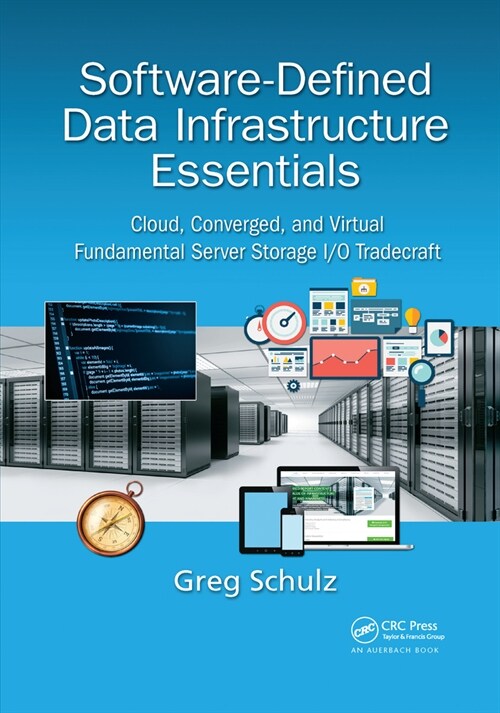 Software-Defined Data Infrastructure Essentials : Cloud, Converged, and Virtual Fundamental Server Storage I/O Tradecraft (Paperback)