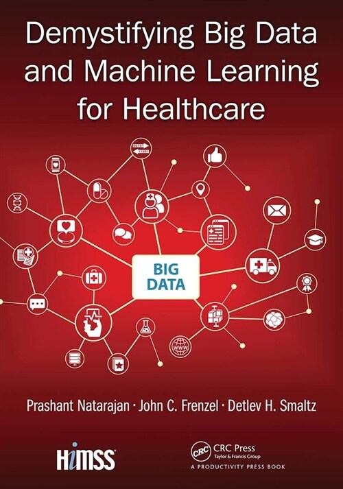 Demystifying Big Data and Machine Learning for Healthcare (Paperback, 1)