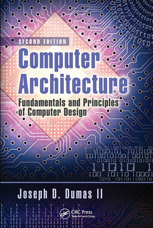 Computer Architecture : Fundamentals and Principles of Computer Design, Second Edition (Paperback, 2 ed)
