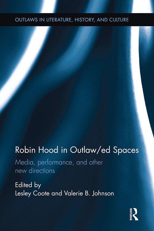 Robin Hood in Outlaw/ed Spaces : Media, Performance, and Other New Directions (Paperback)