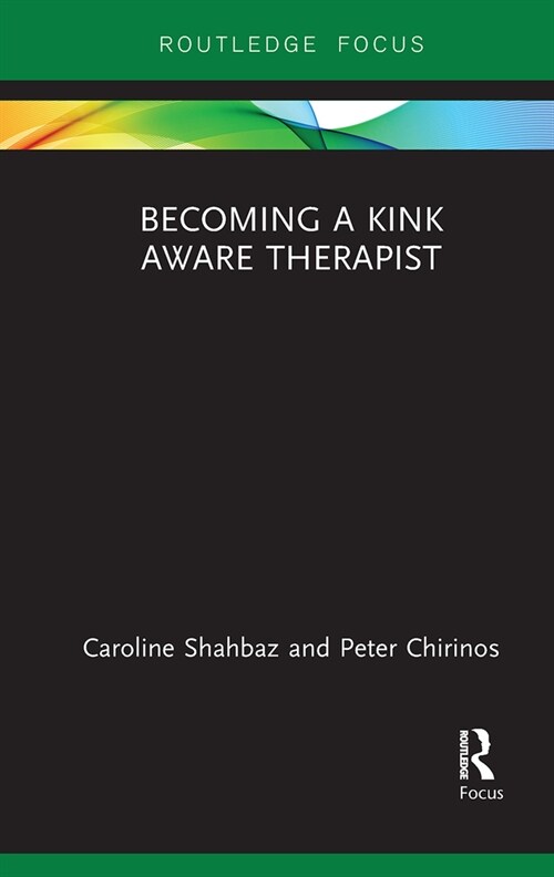 Becoming a Kink Aware Therapist (Paperback, 1)