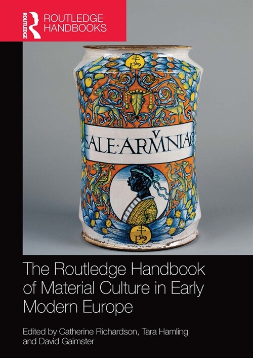 The Routledge Handbook of Material Culture in Early Modern Europe (Paperback, 1)