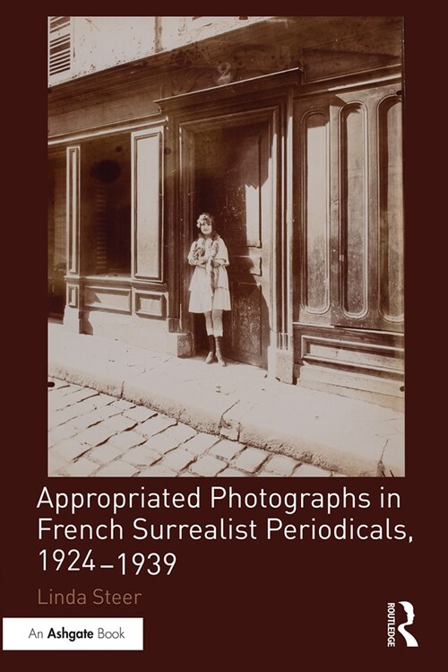 Appropriated Photographs in French Surrealist Periodicals, 1924-1939 (Paperback, 1)