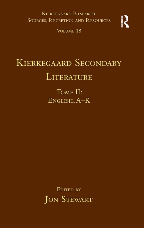 Volume 18, Tome II: Kierkegaard Secondary Literature : English, A - K (Paperback)