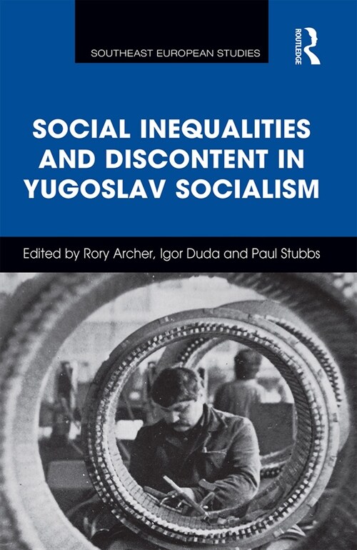 Social Inequalities and Discontent in Yugoslav Socialism (Paperback, 1)