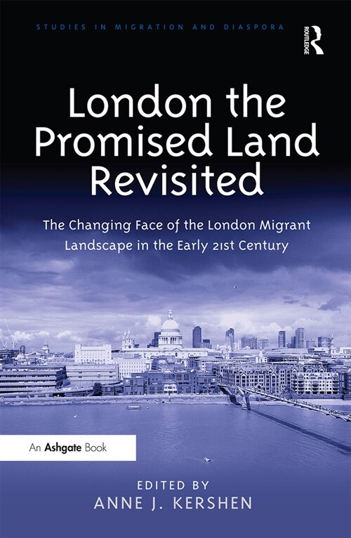 London the Promised Land Revisited : The Changing Face of the London Migrant Landscape in the Early 21st Century (Paperback)