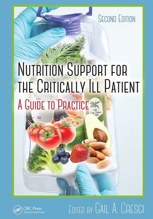 Nutrition Support for the Critically Ill Patient : A Guide to Practice, Second Edition (Paperback, 2 ed)