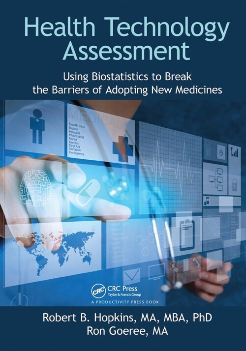 Health Technology Assessment : Using Biostatistics to Break the Barriers of Adopting New Medicines (Paperback)
