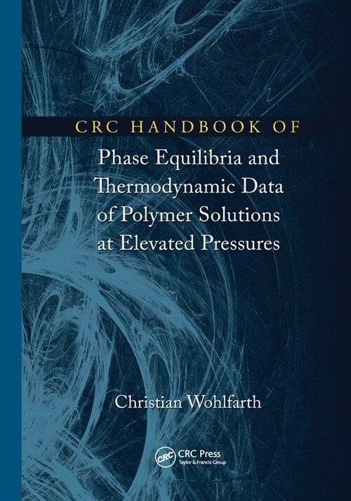 CRC Handbook of Phase Equilibria and Thermodynamic Data of Polymer Solutions at Elevated Pressures (Paperback, 1)