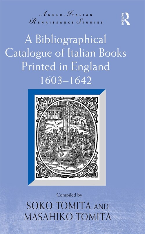 A Bibliographical Catalogue of Italian Books Printed in England 1603–1642 (Paperback)