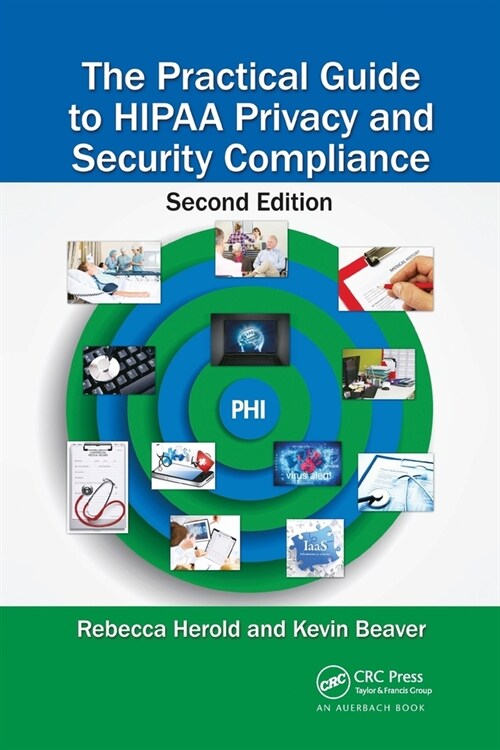 The Practical Guide to HIPAA Privacy and Security Compliance (Paperback, 2 ed)