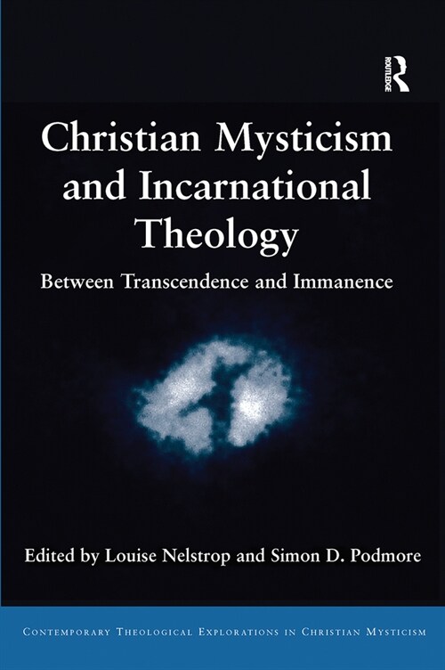 Christian Mysticism and Incarnational Theology : Between Transcendence and Immanence (Paperback)