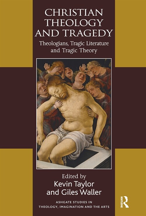 Christian Theology and Tragedy : Theologians, Tragic Literature and Tragic Theory (Paperback)