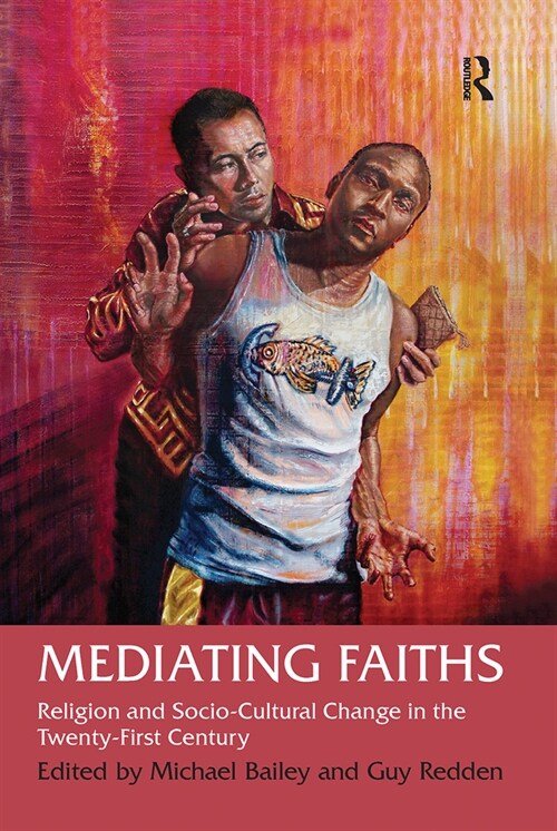 Mediating Faiths : Religion and Socio-Cultural Change in the Twenty-First Century (Paperback)