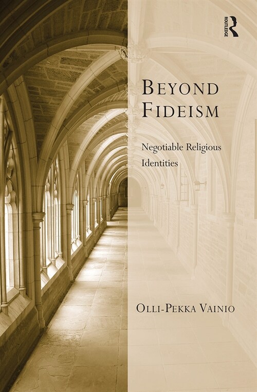 Beyond Fideism : Negotiable Religious Identities (Paperback)