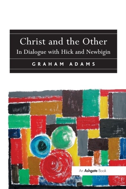 Christ and the Other : In Dialogue with Hick and Newbigin (Paperback)