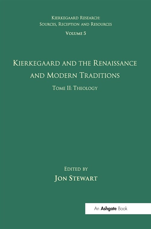 Volume 5, Tome II: Kierkegaard and the Renaissance and Modern Traditions - Theology (Paperback, 1)