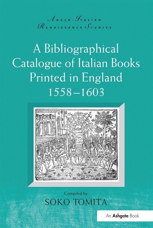 A Bibliographical Catalogue of Italian Books Printed in England 1558–1603 (Paperback)