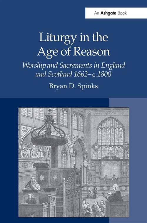 Liturgy in the Age of Reason : Worship and Sacraments in England and Scotland 1662–c.1800 (Paperback)